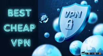 5 Best Cheap VPN Providers: The Affordable & Reliable VPN Services