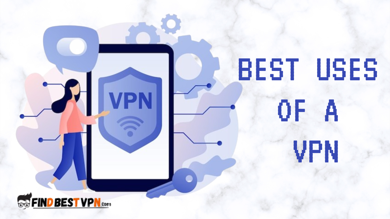 best-uses-of-a-vpn