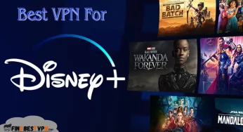 5 Best VPN For Disney Plus: Protect Your Privacy While Streaming