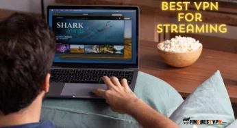 6 Best VPN For Streaming: Stream Safely And Smoothly