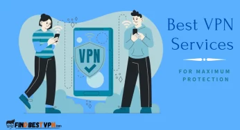 15 Best VPN Services: Top VPNs For Maximum Protection