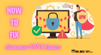 8 Common VPN Issues And How To Fix Them