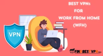 10 Best VPN For Work from Home (WFH)