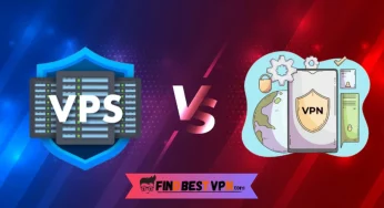 VPS Vs VPN: Choosing The Right Solution For You